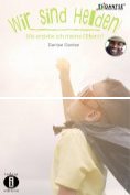 eBook Serie: Wir sind Helden! - Wie erziehe ich meine Eltern?