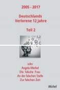 eBook Serie: 2005-2017 Deutschlands Verlorene 12 Jahre