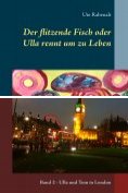 eBook Serie: Der flitzende Fisch oder Ulla rennt um zu Leben