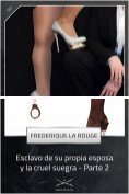 eBook Serie: Esclavo de su propia esposa y la cruel suegra