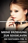 eBook Serie: Meine Erziehung zur Sexsklavin – SM Fantasien